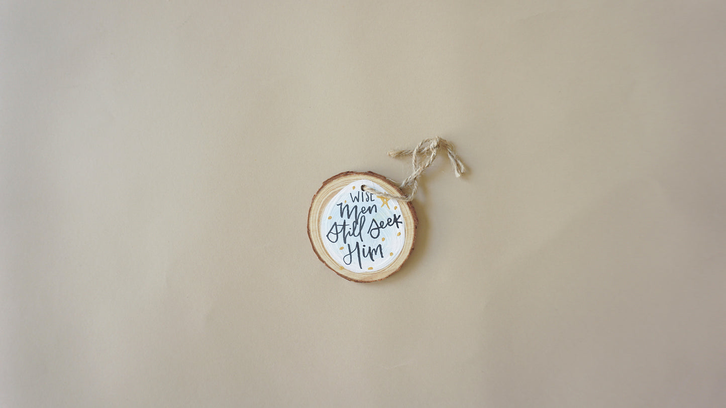 Wise Men Still Seek Him- Round Wood Christmas Ornament
