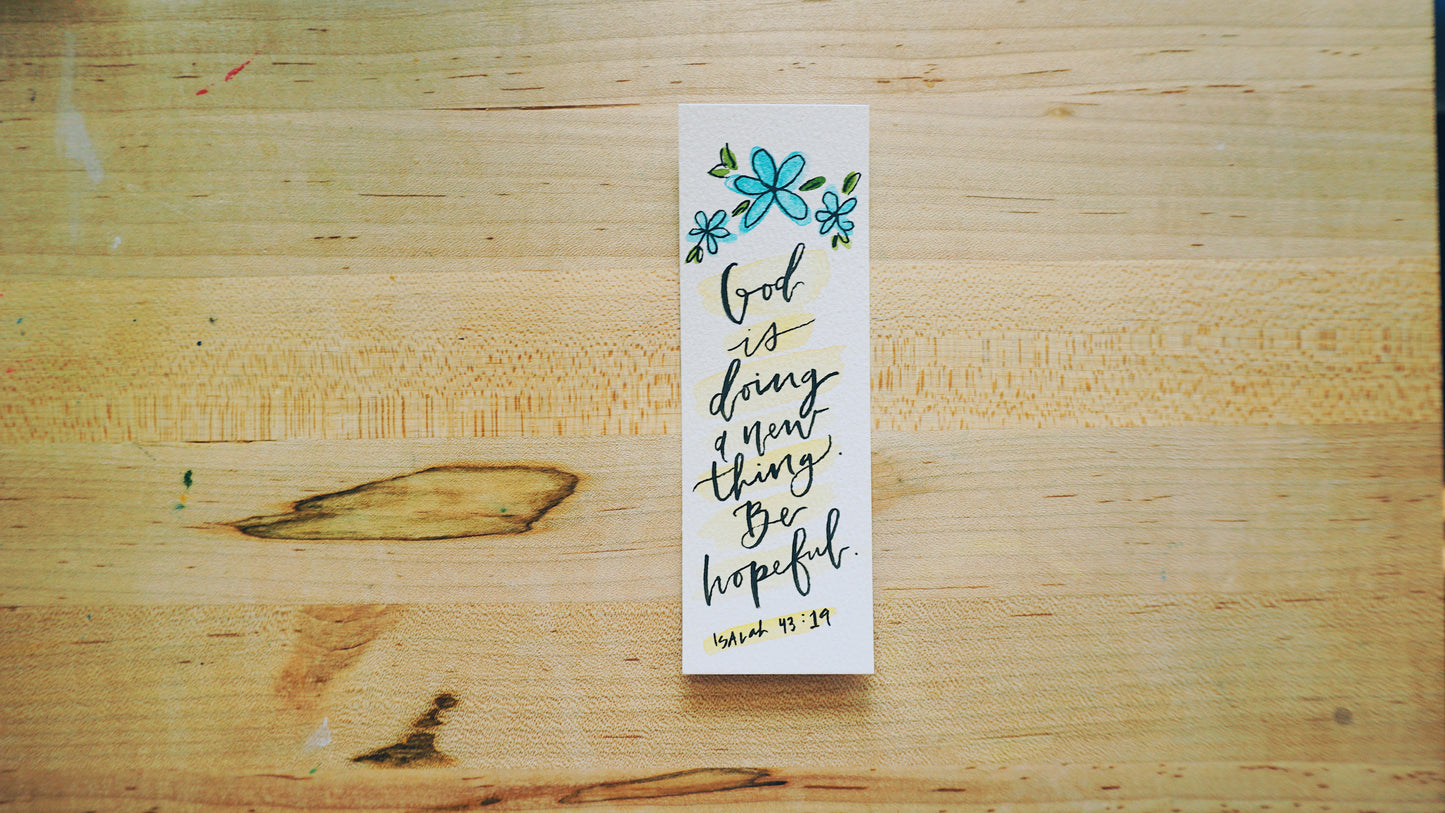 God is doing a new thing. Be hopeful.- Isaiah 43:19 - Bookmark