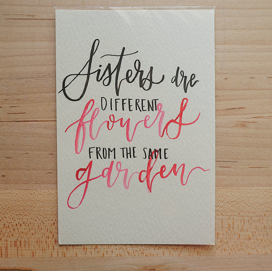 Sisters are different flowers from the same garden - Postcard