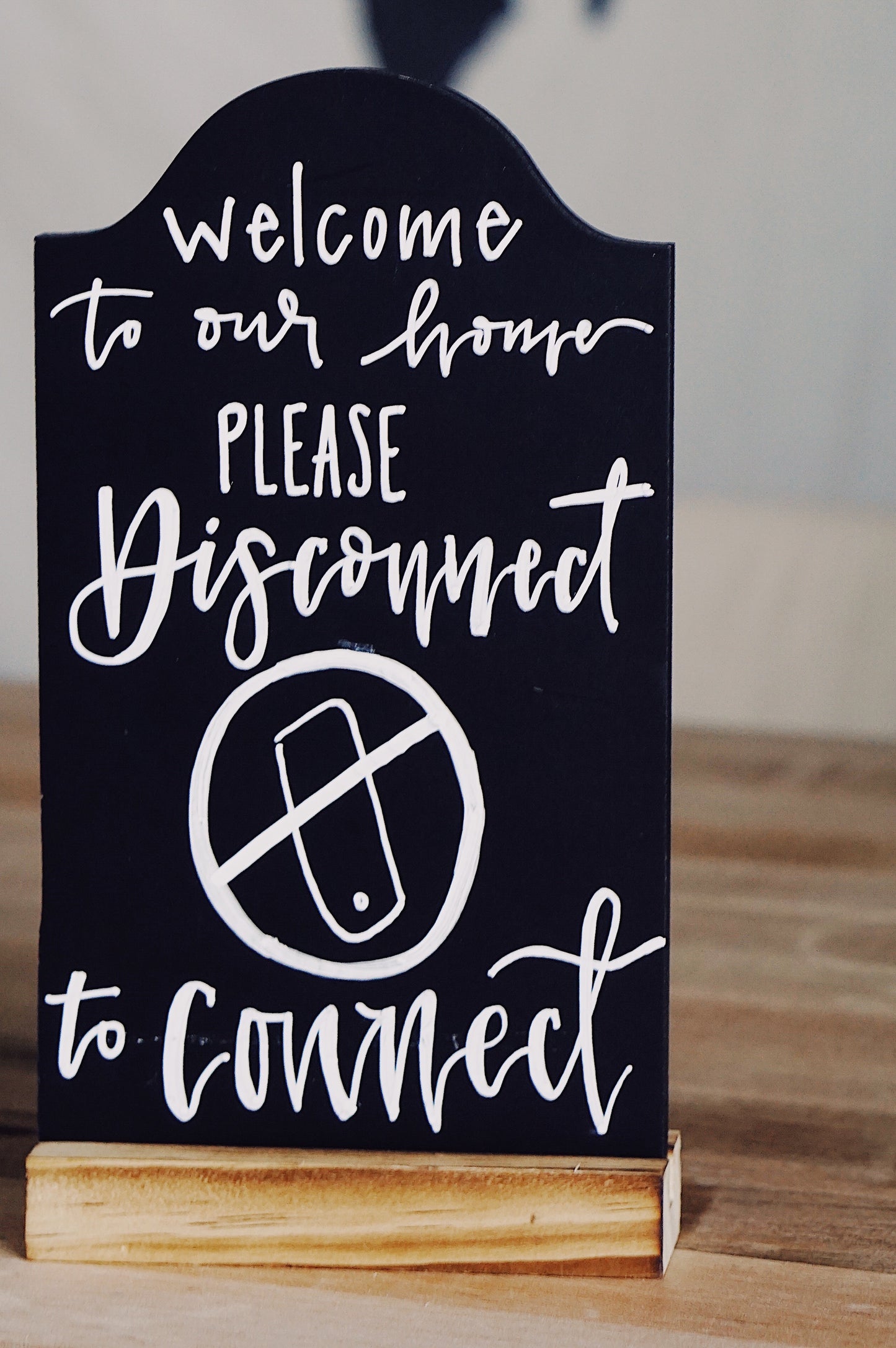 Welcome to our home, Please disconnect to connect - Tabletop Chalkboard Sign with Base