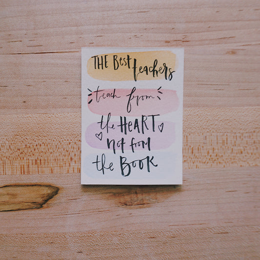 The Best Teachers Teach from the Heart Not from the Book - Postcard