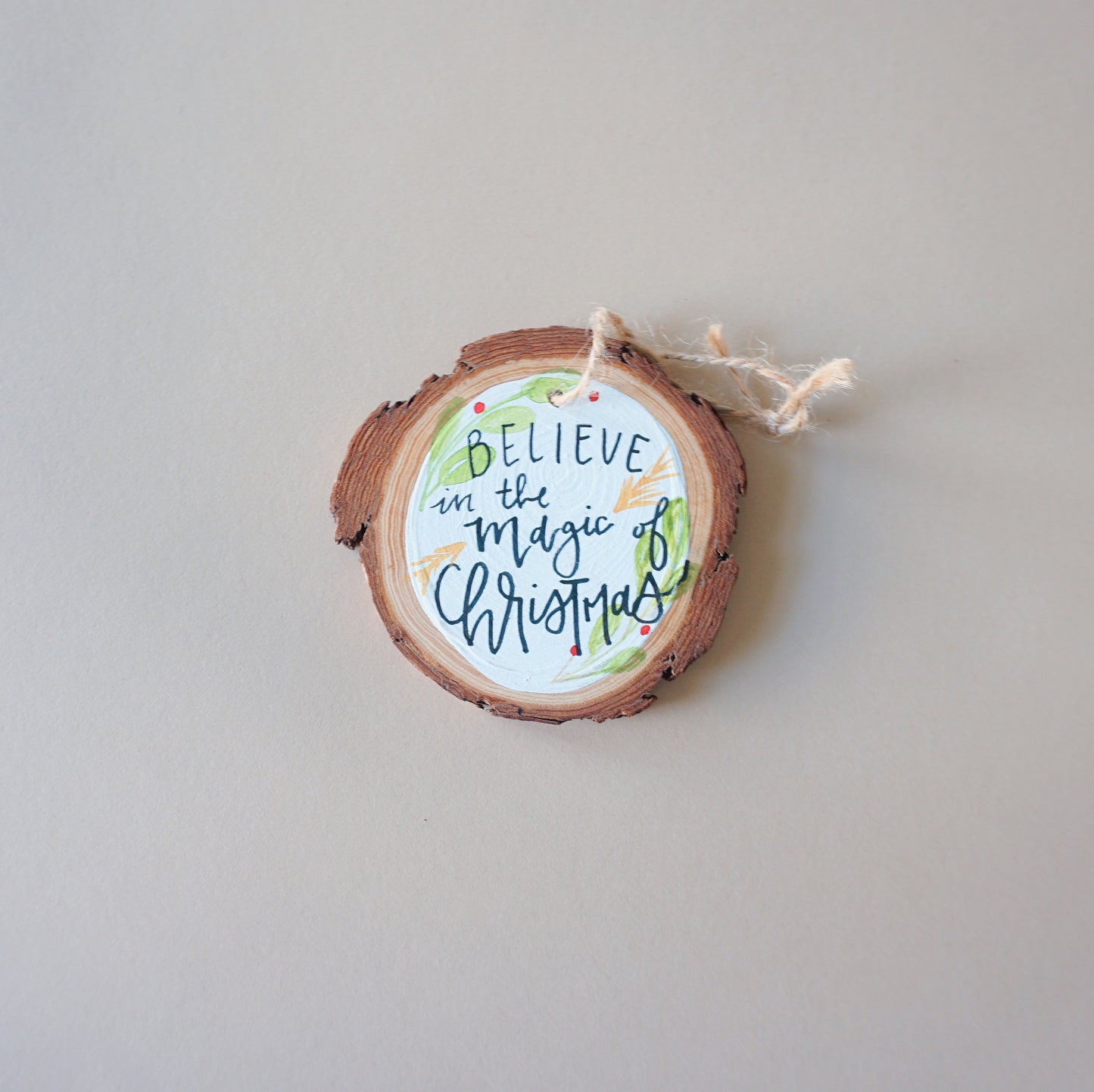 Believe in the Magic of Chirstmas- Round Wood Christmas Ornament