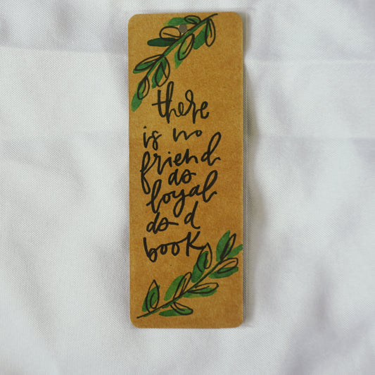 There is no friend as loyal as a book - Bookmark