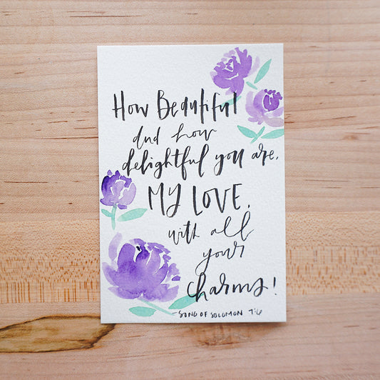 How beautiful and how delightful you are my love, with all your charms. (Song of Solomon 7:6) - Postcard