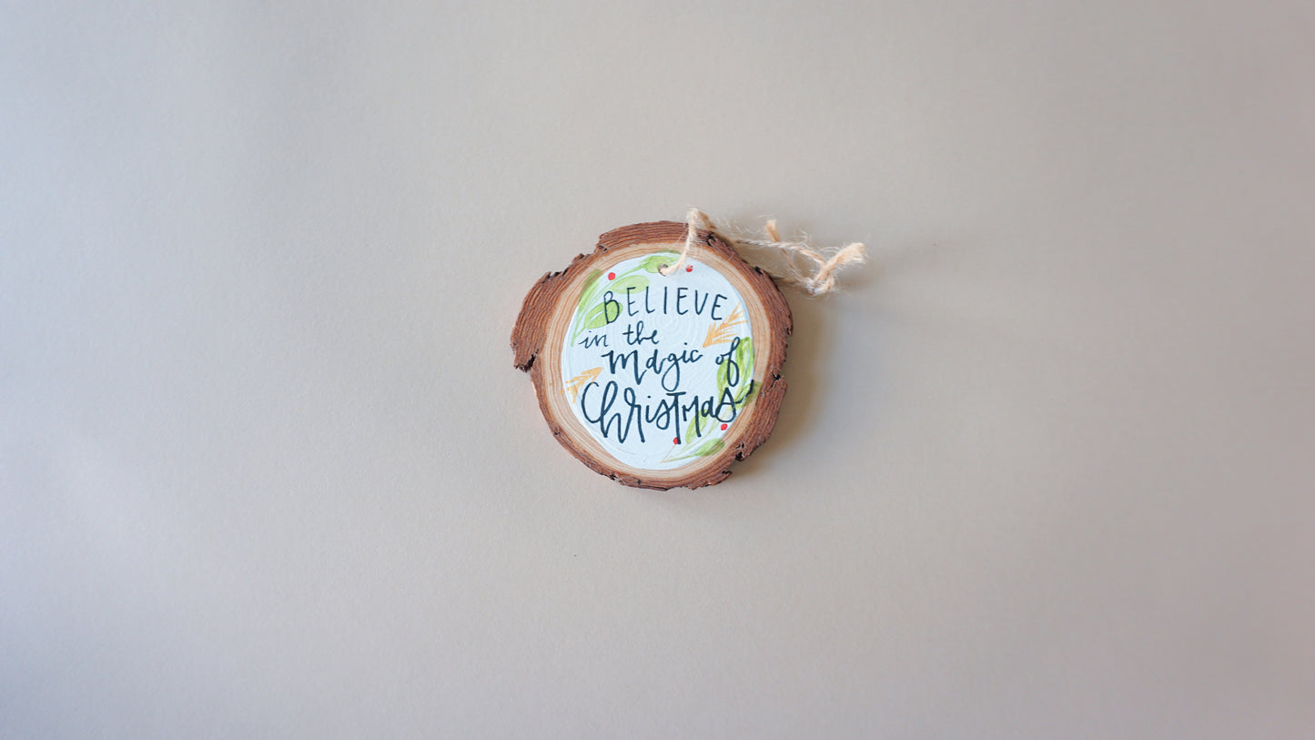 Believe in the Magic of Chirstmas- Round Wood Christmas Ornament