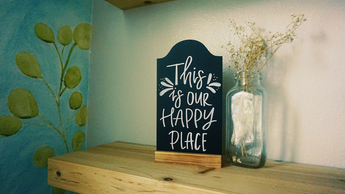 This is Our Happy Place - Tabletop Chalkboard Sign with Base