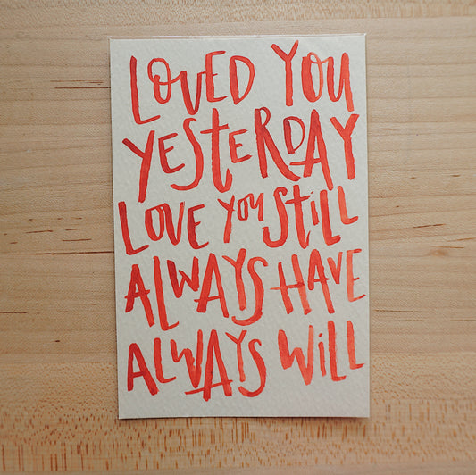 Loved you yesterday, love you still, always have, always will - Postcard