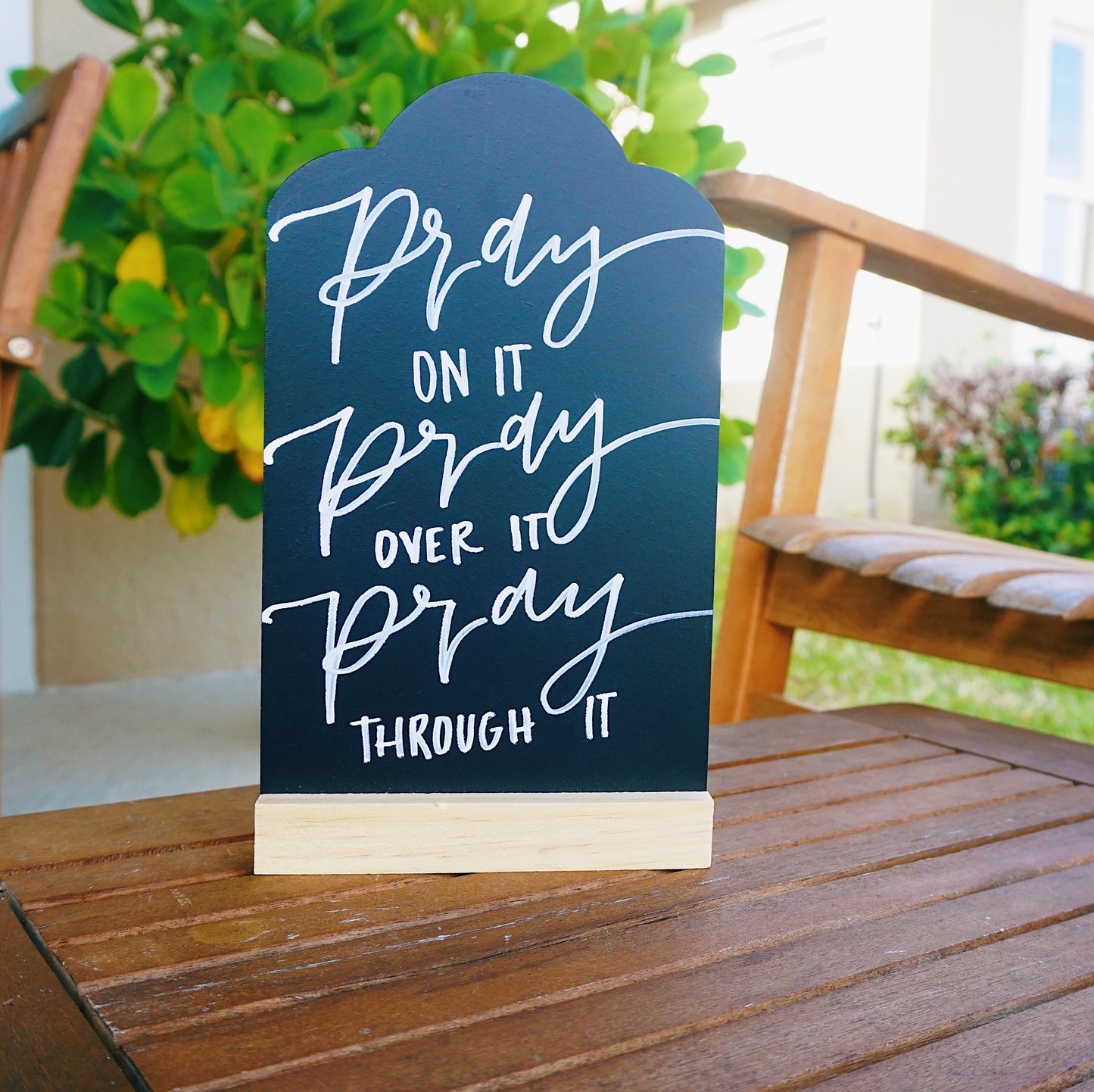 Pray on it, Pray over it, Pray through it - Tabletop Chalkboard Sign with Base - Light Color Wood