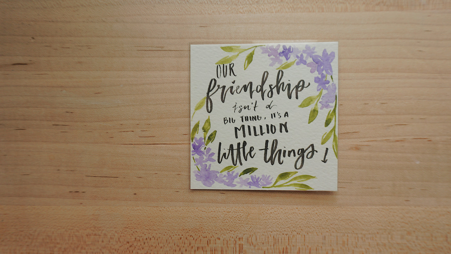 Our friendship isn't a big thing, it's a million little things - Postcard