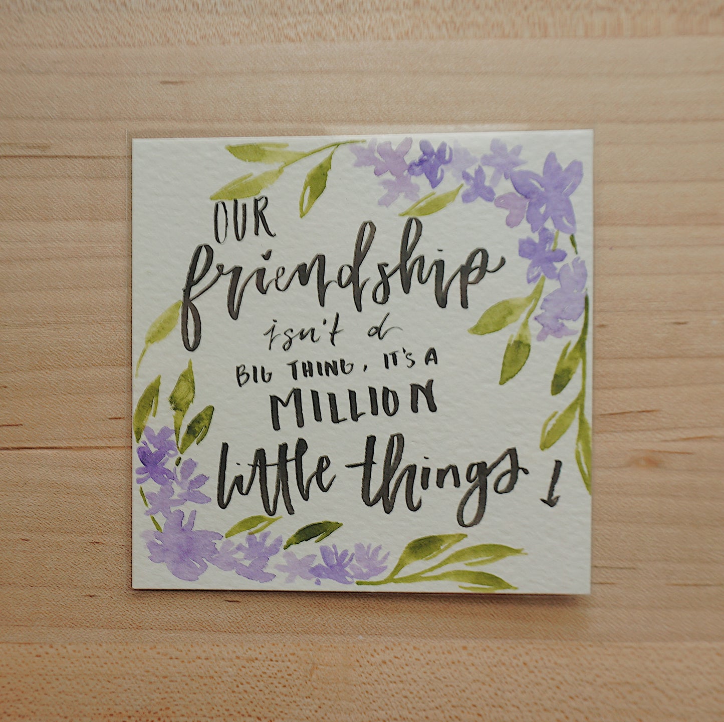 Our friendship isn't a big thing, it's a million little things - Postcard