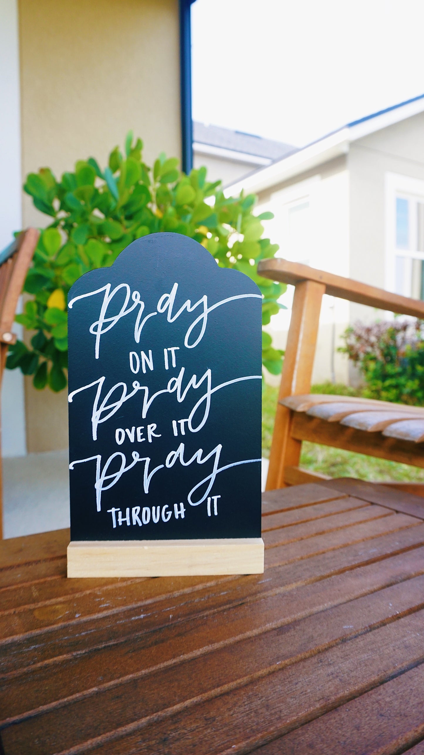 Pray on it, Pray over it, Pray through it - Tabletop Chalkboard Sign with Base - Light Color Wood