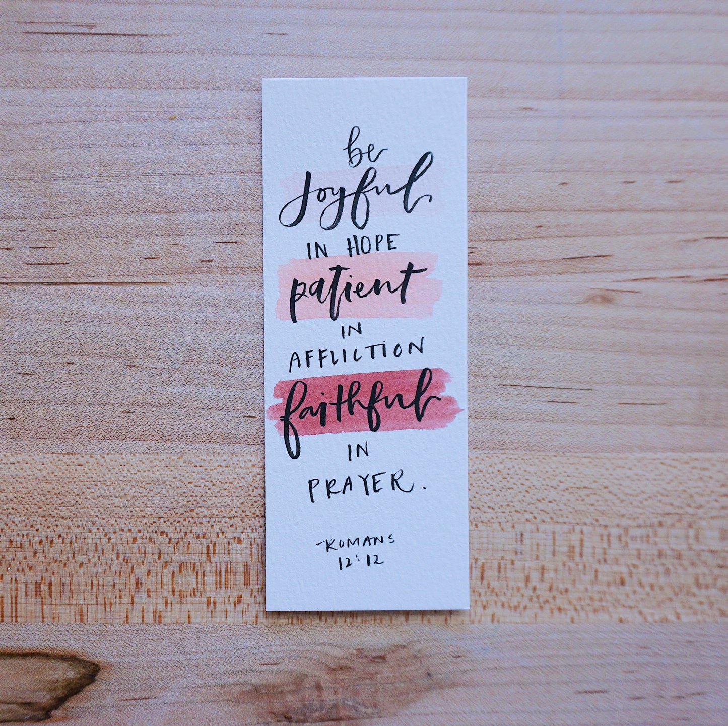 Be Joyful in Hope, Patient in Affliction, Faithful in Prayer (Romans 12:12) - Bookmark