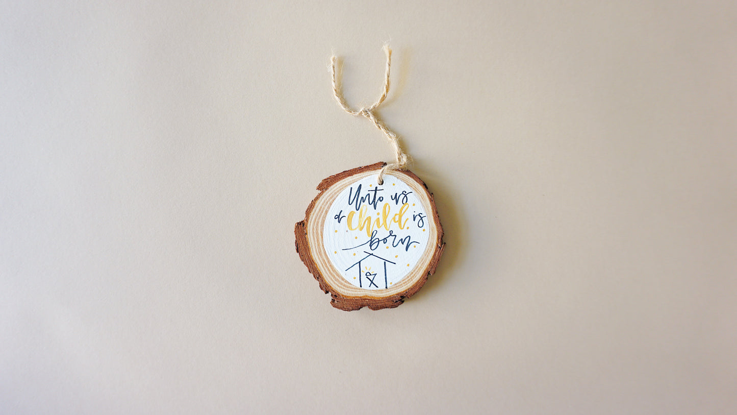 Unto us a child is Born- Round Wood Christmas Ornament