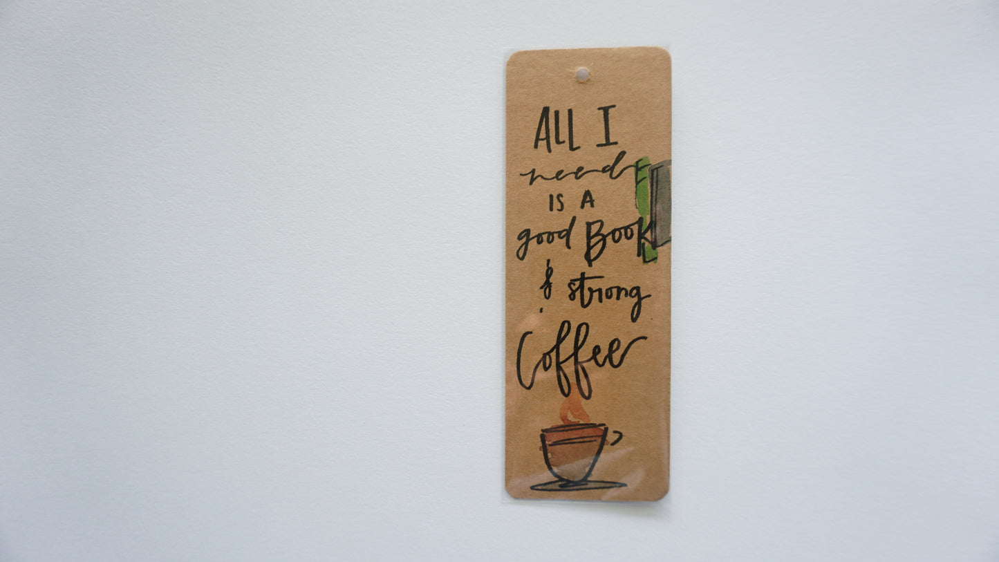 All I Need Is a Good Book and Strong Coffee - Bookmark